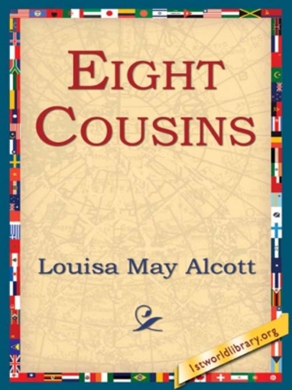 Cover Art for 9781595407764, Eight Cousins by Louisa May Alcott, 1stWorld Library