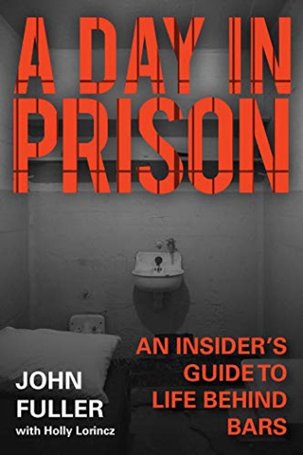 Cover Art for 9781510758353, A Day in Prison: An Insider's Guide to Life Behind Bars by John Fuller