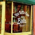 Cover Art for 9780060505691, You Gotta Have Balls: A Novel by Lily Brett