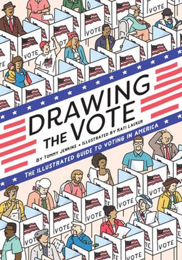 Cover Art for 9781683357339, Drawing the Vote: An Illustrated Guide to Voting in America by Tommy Jenkins