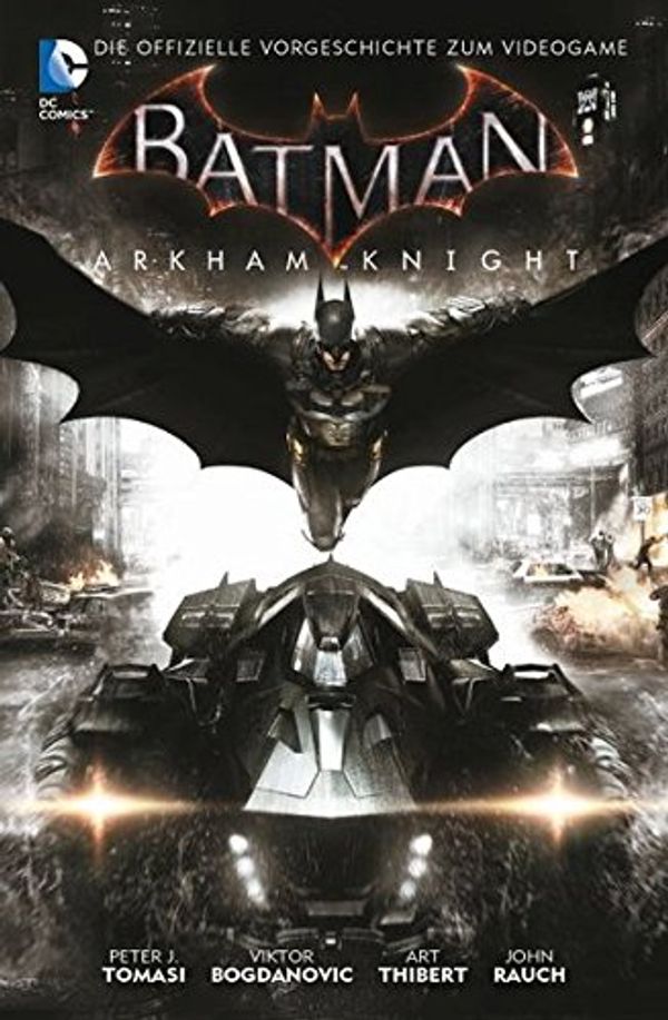 Cover Art for 9783957984821, Batman: Arkham Knight by Peter J. Tomasi, Viktor Bogdanovic, Art Thibert, John Rauch