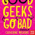 Cover Art for 9781788000598, When Good Geeks Go Bad by Catherine Wilkins