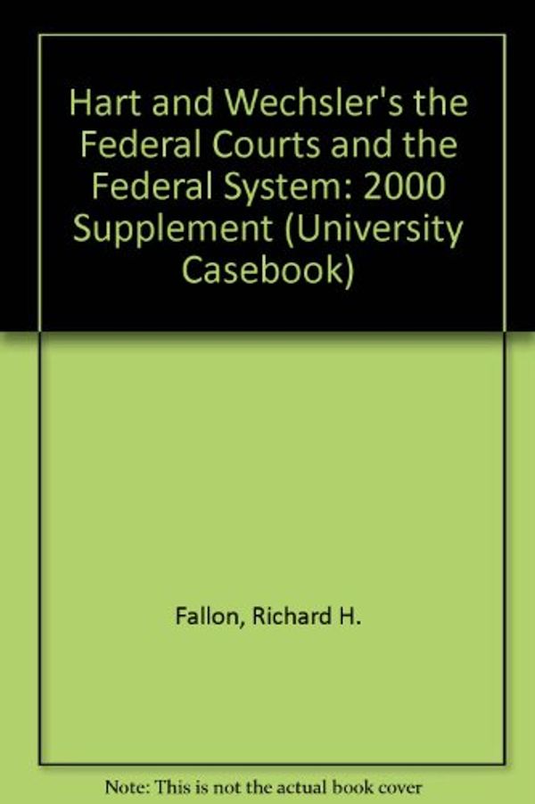 Cover Art for 9781566629195, Hart and Wechsler's the Federal Courts and the Federal System: 2000 Supplement (University Casebook) by Richard H. Fallon, Daniel J. Meltzer, David L. Shapiro