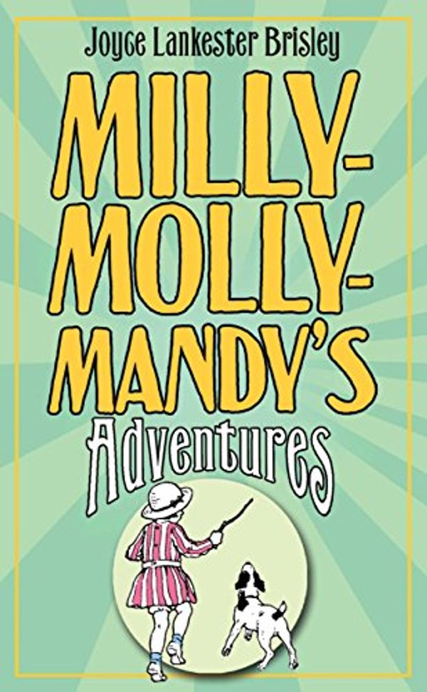 Cover Art for B006J68GJG, Milly-Molly-Mandy's Adventures (The World of Milly-Molly-Mandy Book 1) by Joyce Lankester Brisley