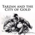 Cover Art for 9781540833556, Tarzan and the City of Gold by Edgar Rice Burroughs