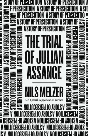 Cover Art for 9781839766220, The Trial of Julian Assange by Nils Melzer
