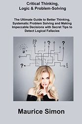 Cover Art for 9781806306664, Critical Thinking, Logic & Problem-Solving by Maurice Simon