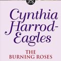 Cover Art for 9780751533460, The Burning Roses: The Morland Dynasty, Book 29 by Cynthia Harrod-Eagles