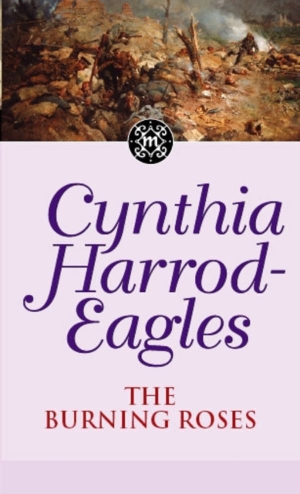 Cover Art for 9780751533460, The Burning Roses: The Morland Dynasty, Book 29 by Cynthia Harrod-Eagles