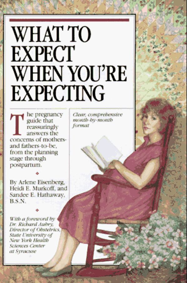Cover Art for 9780894808296, What to Expect When You'RE Expecting by Arlene Eisenberg, Heidi Murkoff, Sandee Hathaway