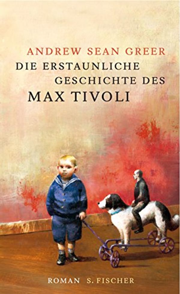 Cover Art for 9783100278159, Die erstaunliche Geschichte des Max Tivoli by Andrew Sean Greer