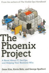Cover Art for 9780988262591, The Phoenix Project: A Novel About IT, DevOps, and Helping Your Business Win by Gene Kim, Kevin Behr, George Spafford