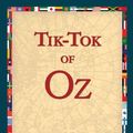 Cover Art for 9781421819921, Tik-Tok of Oz by L. Frank Baum, 1stWorld Library