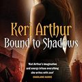 Cover Art for 9780749942229, Bound to Shadows by Keri Arthur
