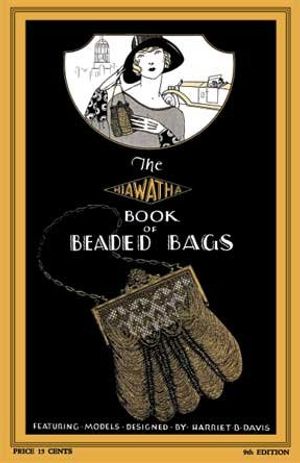 Cover Art for 9781934268193, Hiawatha Book of Beaded Bags -- 21 Vintage Beading Patterns for Jewelry and Knit/Crochet Purses From 1926 (9th Edition) by Dritz-Traum Co.