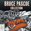 Cover Art for 9780655601241, Bruce Pascoe Collection: Mrs Whitlam, Fog a Dox, Sea Horse by Bruce Pascoe