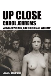 Cover Art for 9781863955010, Up Close: Carol Jerrems with Larry Clark, Nan Goldin and William Yang by Natalie King