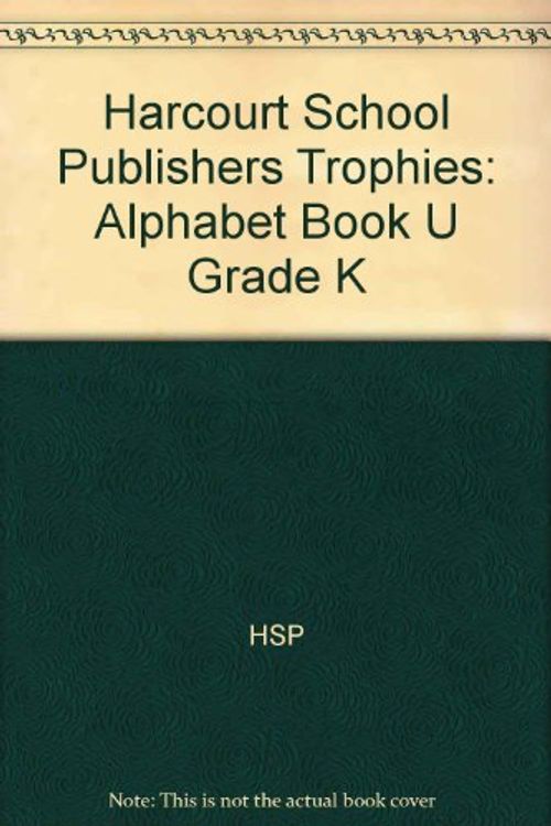 Cover Art for 9780153292804, Harcourt School Publishers Trophies: Alphabet Book "U" Grade K by HARCOURT SCHOOL PUBLISHERS