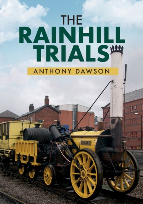 Cover Art for 9781445669755, The Rainhill Trials by Anthony Dawson