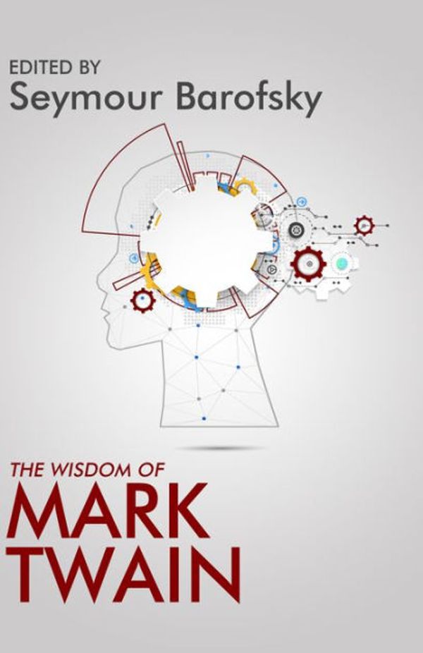 Cover Art for 9780806540160, The Wisdom of Mark Twain by S. Barofsky