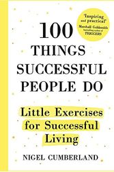 Cover Art for 9781473635043, 100 Things Successful People Do by Nigel Cumberland