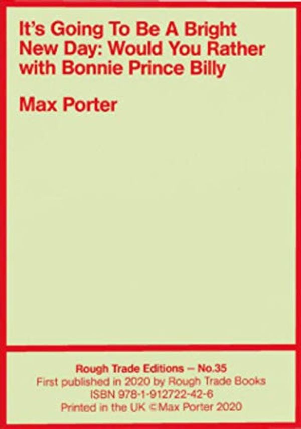 Cover Art for 9781912722426, It's Going To Be A Bright New Day: Would You Rather, with Bonnie Prince Billy - Max Porter (RT#35) by Max Porter