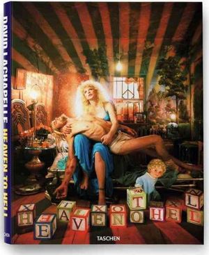 Cover Art for 9783836522847, David LaChapelle: Heaven to Hell by David LaChapelle