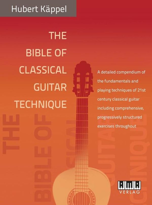 Cover Art for 9783899221916, The Bible of Classical Guitar Technique: A detailed compendium of the fundamentals and playing techniques of 21st century classical guitar including ... progressively structured exercises throughout by Hubert Kappel
