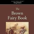 Cover Art for 9781434100405, The Brown Fairy Book by Andrew Lang