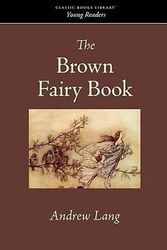 Cover Art for 9781434100405, The Brown Fairy Book by Andrew Lang