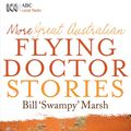 Cover Art for 9780730495987, More Great Australian Flying Doctor Stories by Bill Marsh