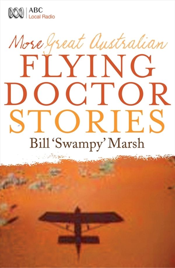 Cover Art for 9780730495987, More Great Australian Flying Doctor Stories by Bill Marsh