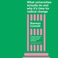 Cover Art for B07LDCKZRZ, The Good University: What Universities Actually Do and Why Its Time for Radical Change by Raewyn Connell