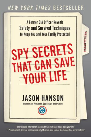 Cover Art for 9780399175671, Spy Secrets That Can Save Your Life by Jason Hanson