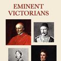 Cover Art for 9781625580283, Eminent Victorians by Lytton Strachey