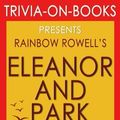 Cover Art for 9781518718021, Eleanor & Park: By Rainbow Rowell (Trivia-On-Books) by Trivion Books