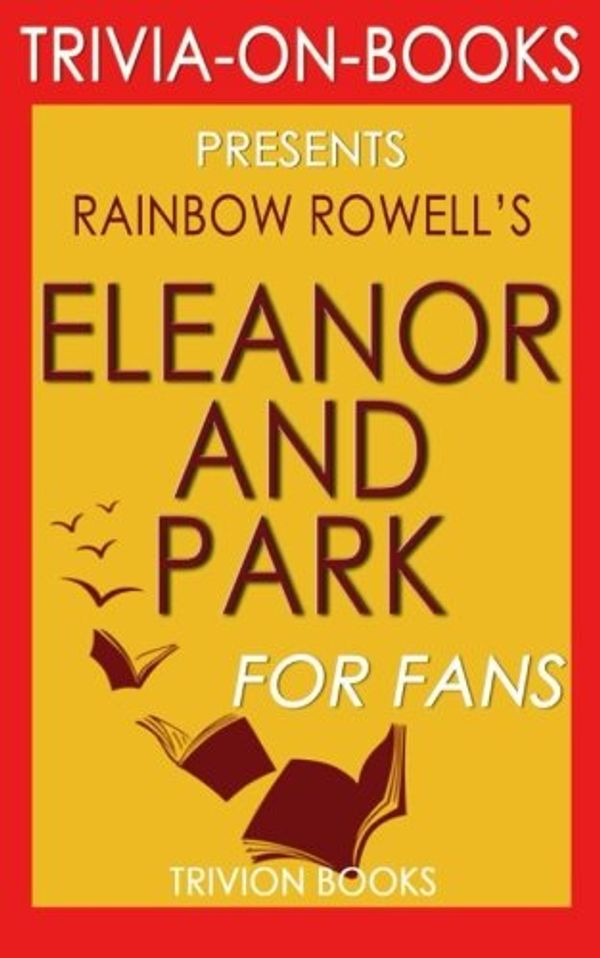 Cover Art for 9781518718021, Eleanor & Park: By Rainbow Rowell (Trivia-On-Books) by Trivion Books