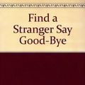 Cover Art for 9780671420628, Find a Stranger, Say Goodbye by Lois Lowry