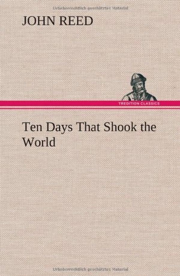 Cover Art for 9783849164355, Ten Days That Shook the World by John Reed