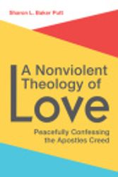 Cover Art for 9781506424941, A Nonviolent Theology of Love by Sharon L. Baker Putt
