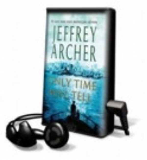 Cover Art for 9781445013602, Only Time Will Tell by Jeffrey Archer