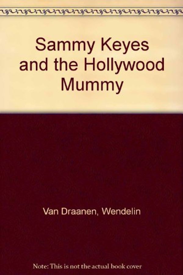 Cover Art for 9781439521908, Sammy Keyes and the Hollywood Mummy by Van Draanen, Wendelin