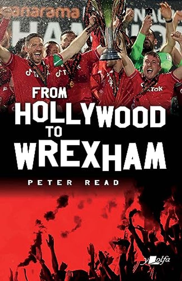 Cover Art for B0CG9B3KCV, From Hollywood to Wrexham by Peter Read