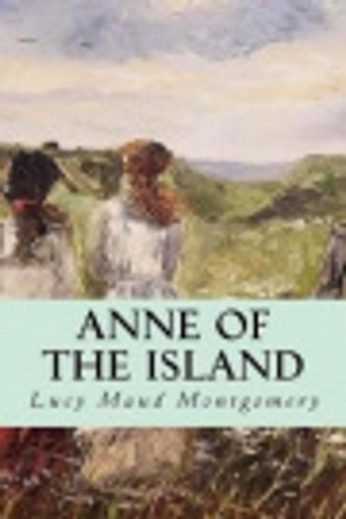 Cover Art for 9781543266931, Anne of the Island by Lucy Maud Montgomery