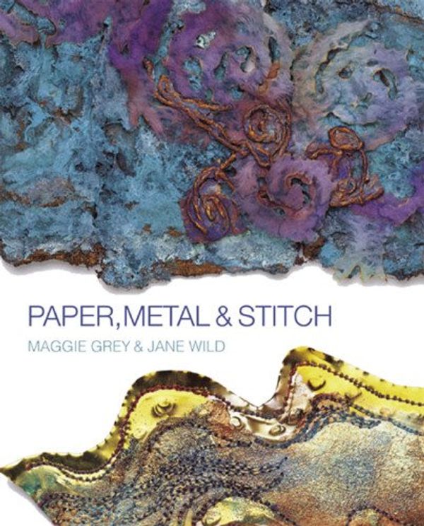 Cover Art for 9780713490671, Paper, Metal and Stitch by Maggie Grey