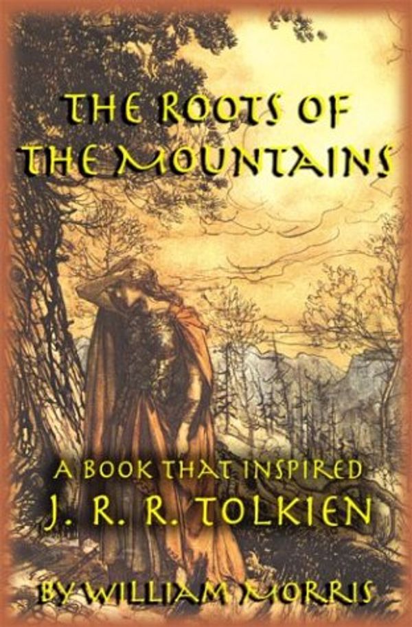 Cover Art for 9781587420283, The Roots of the Mountains: A Book That Inspired J. R. R. Tolkien by William Morris