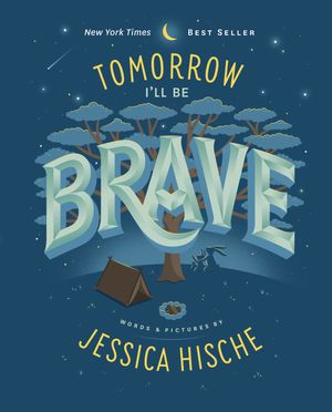 Cover Art for 9781524787011, Tomorrow I’ll Be Brave by Jessica Hische