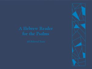 Cover Art for 9781683072720, A Hebrew Reader for the Psalms: 40 Beloved Texts by Peter Myers, Jonathan Kline