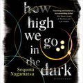 Cover Art for B09MSLYY8G, How High We Go in the Dark by Sequoia Nagamatsu