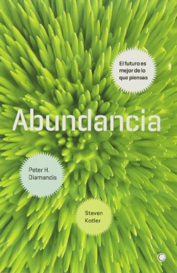 Cover Art for 9788495348920, Abundancia : el futuro es mejor de lo que piensas by Peter H. Diamandis, Steven Kotler